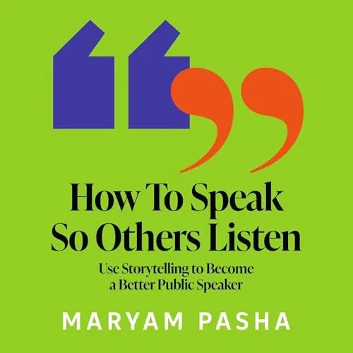 How To Speak So Others Listen By Maryam Pasha
